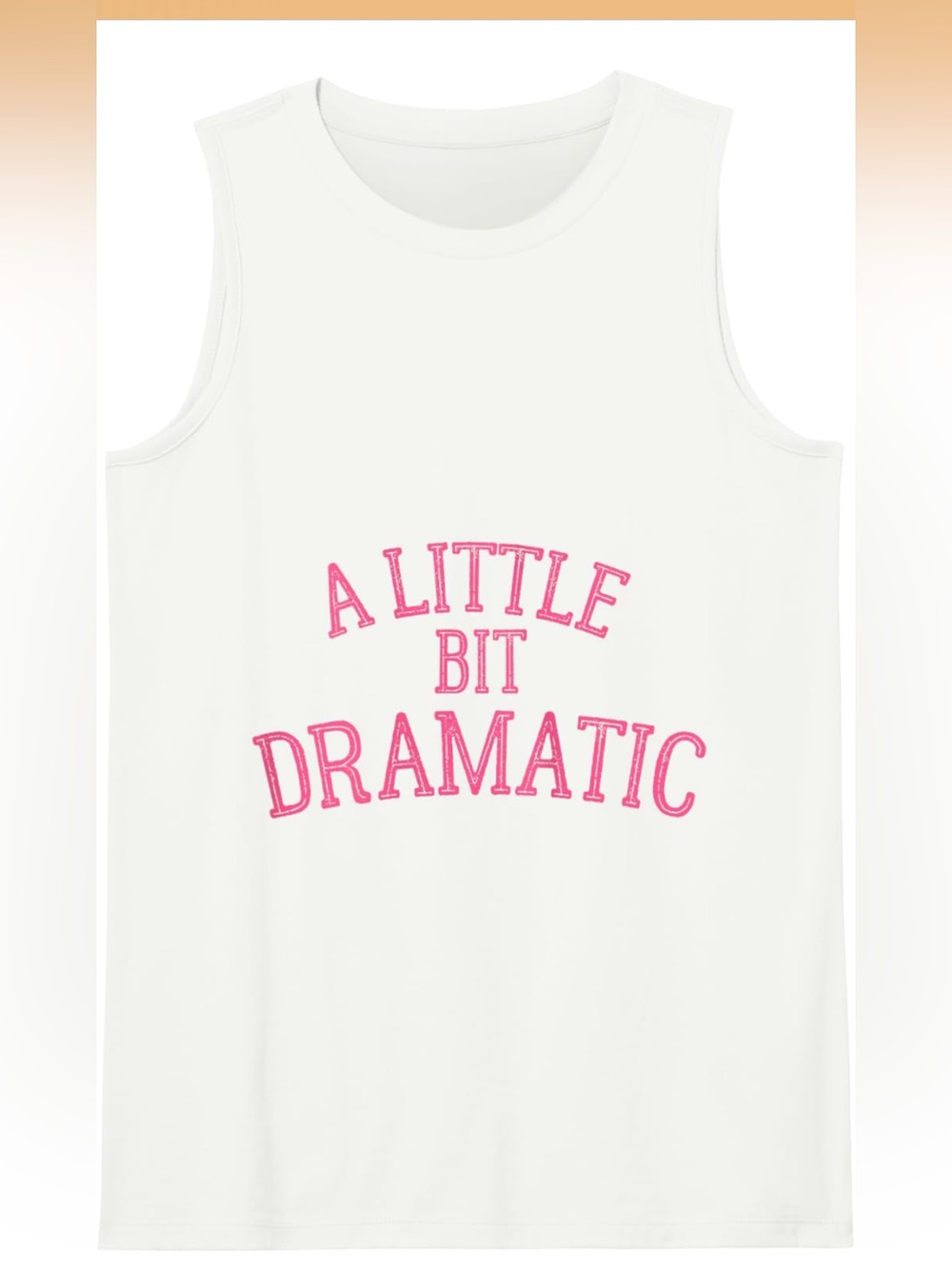 Women’s White Tank with Pink 'A Little Bit Dramatic' Graphic